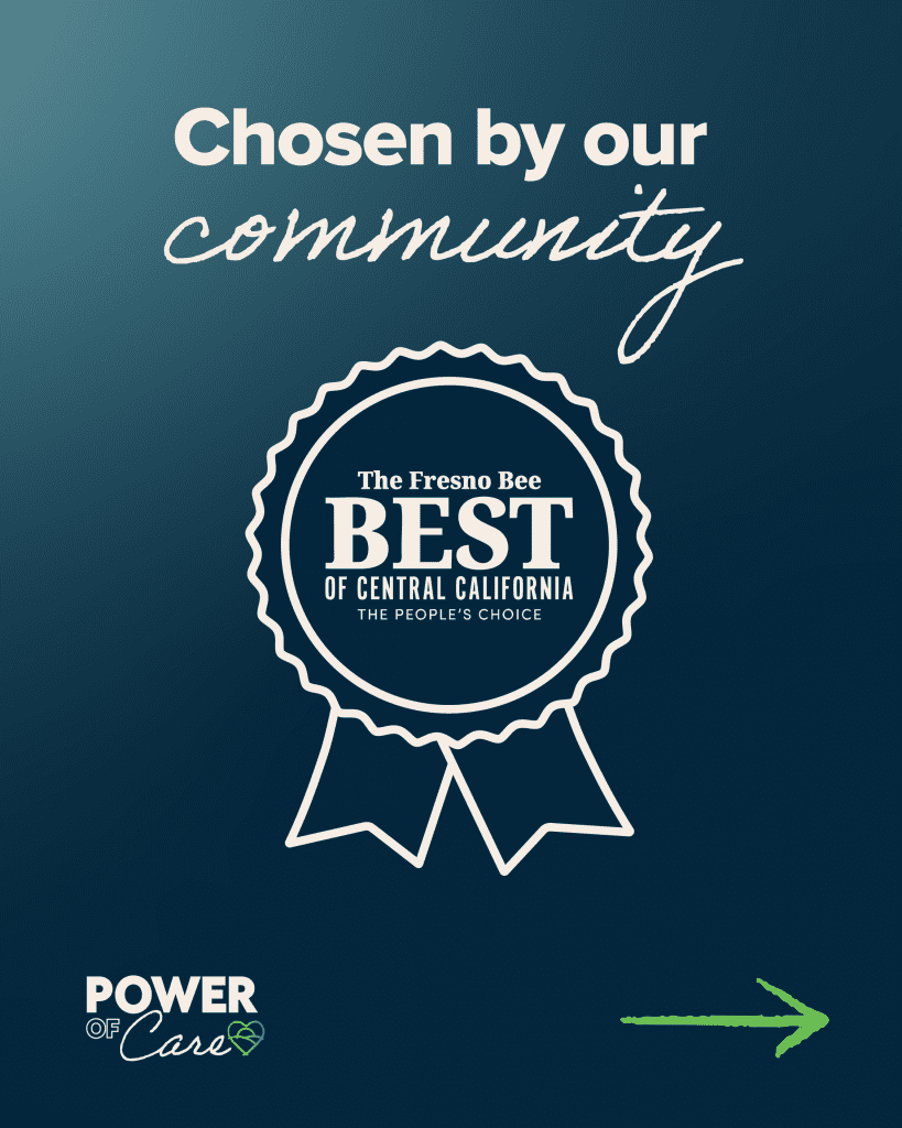 Graphic with the text Chosen by our community above a ribbon badge that says The Fresno Bee Best of Central California, The People’s Choice. Bottom left reads POWER OF Care with a green arrow pointing right.